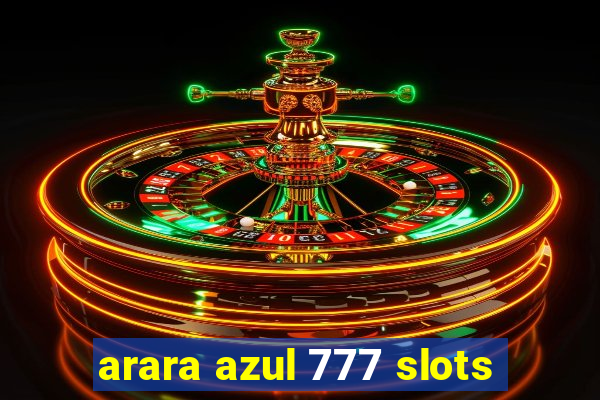 arara azul 777 slots